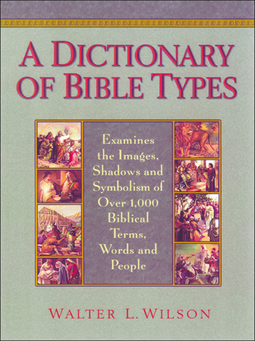 Title details for A Dictionary of Bible Types by Walter L. Wilson - Available